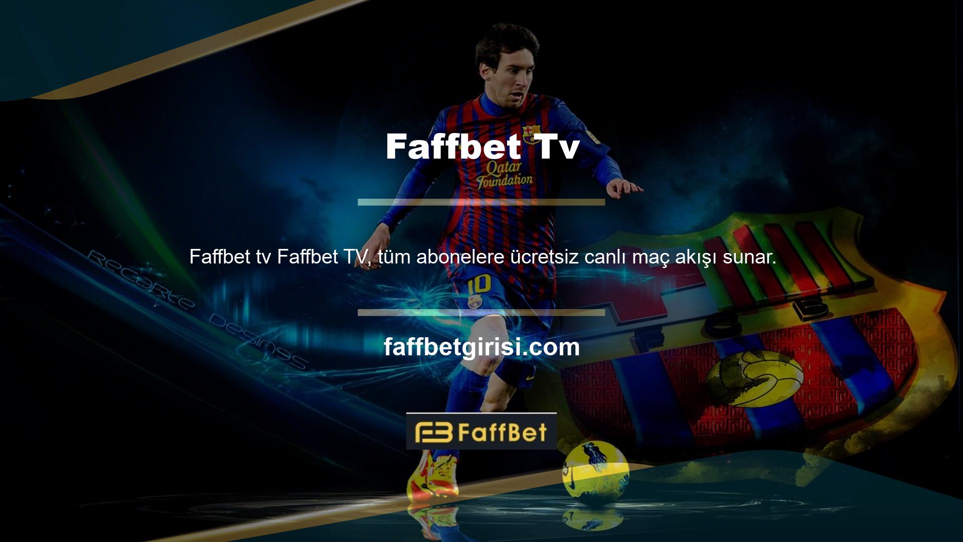 Faffbet oyun sitesine üye iseniz, oyunları TV uygulaması üzerinden ücretsiz olarak izleyebilirsiniz